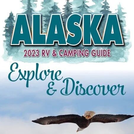 Alaska RV & Camping Guide: 2023 Edition Available